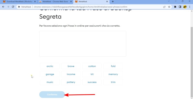 Inserisci la frase segreta e clicca sul pulsante "Conferma" per completare la creazione del wallet con MetaMask Inserisci la frase segreta e clicca sul pulsante "Conferma" per completare la creazione del wallet con MetaMask